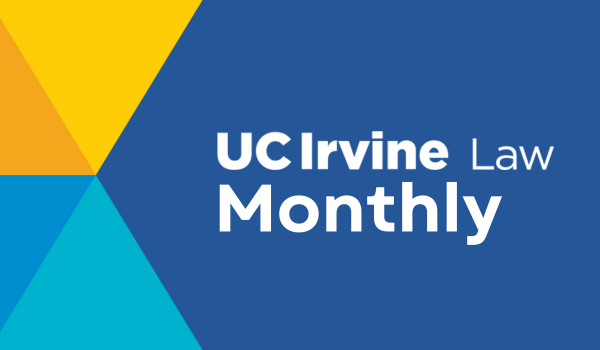 UC Irvine Law Monthly graphic